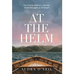 At the Helm, Hardcover - Audra O'Neil imagine
