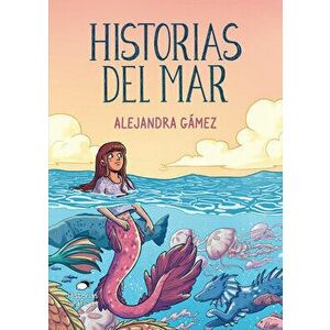 Historias del Mar, Paperback - Alejandra Gámez imagine