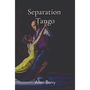 Separation Tango, Paperback - Allen Berry imagine