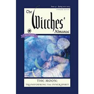 The Witches' Almanac 2022-2023 Standard Edition Issue 41: The Moon -- Transforming the Inner Spirit, Paperback - Andrew Theitic imagine