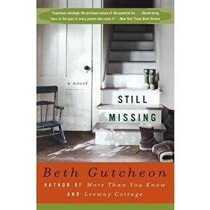 Still Missing, Paperback - Beth Gutcheon imagine