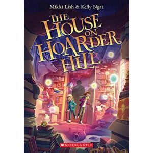 The House on Hoarder Hill, Paperback - Mikki Lish imagine