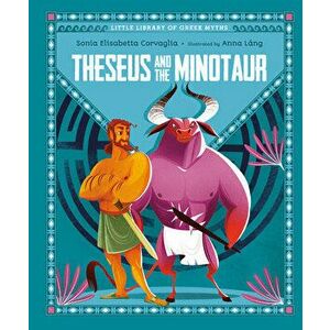 Theseus and the Minotaur, Hardcover - Sonia Elisabetta Corvaglia imagine