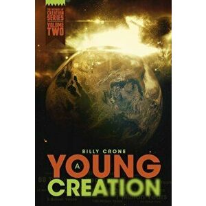 A Young Creation: The Witness of Creation Series Volume Two, Paperback - Billy Crone imagine