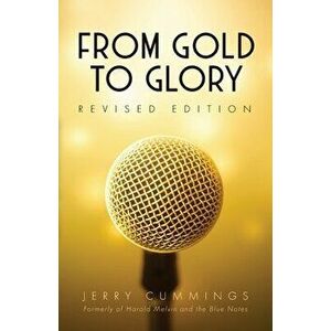 From Gold to Glory, Paperback - Jerry Cummings imagine