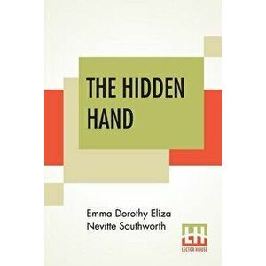The Hidden Hand, Paperback - Emma Dorothy Eliza Nevitte Southworth imagine