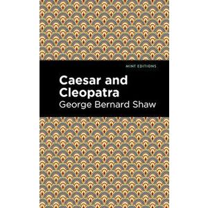 Caesar and Cleopatra, Hardcover - George Bernard Shaw imagine