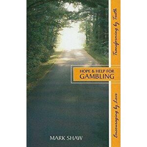 Hope & Help for Gambling, Paperback - Mark Shaw imagine