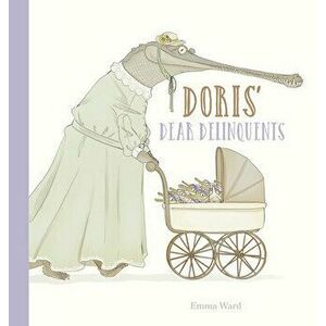Doris' Dear Delinquents, Hardcover - Emma Ward imagine