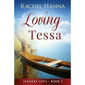 Loving Tessa, Paperback - Rachel Hanna imagine