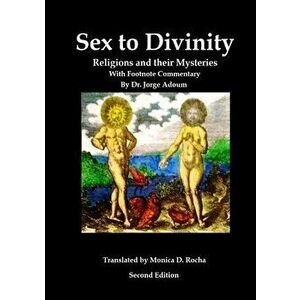 Sex to Divinity, Paperback - Jorge Adoum imagine