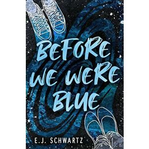 Before We Were Blue, Paperback - E. J. Schwartz imagine