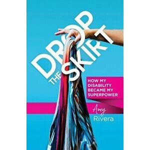 Drop the Skirt, Paperback - Amy Rivera imagine