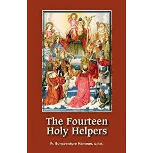 The Fourteen Holy Helpers, Paperback - Bonaventure Hammer imagine