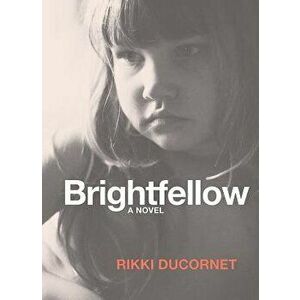 Brightfellow, Paperback - Rikki Ducornet imagine