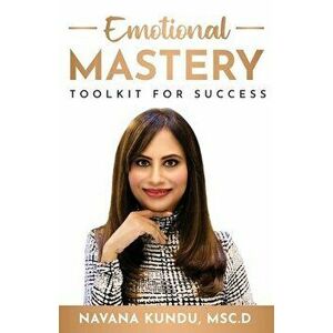 Emotional Mastery, Paperback - Navana Kundu imagine