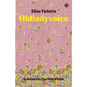 Oldladyvoice, Paperback - Elisa Victoria imagine