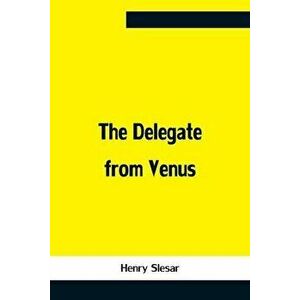 The Delegate From Venus, Paperback - *** imagine
