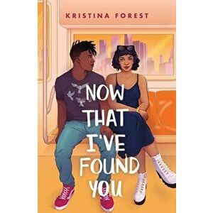 Now That I've Found You, Paperback - Kristina Forest imagine