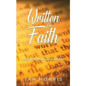 Written for Faith, Paperback - Ian Morris imagine