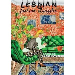 Lesbian Fashion Struggles, Paperback - Caroline Earleywine imagine