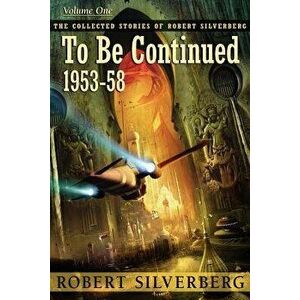To Be Continued, Paperback - Robert Silverberg imagine
