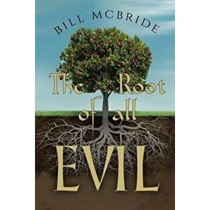 The Root of all EVIL, Paperback - Bill McBride imagine