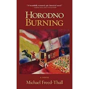 Horodno Burning, Hardcover - Michael Freed-Thall imagine