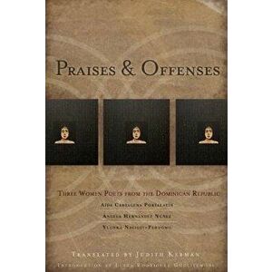 Praises & Offenses: Three Women Poets from the Dominican Republic, Paperback - Aída Cartagena Portalatin imagine