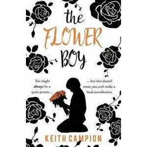 The Flower Boy, Paperback - Keith Campion imagine