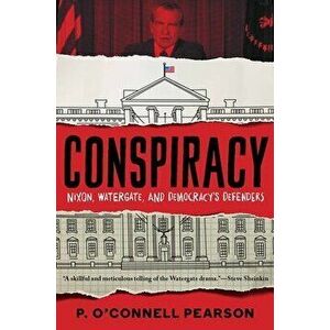 Conspiracy: Nixon, Watergate, and Democracy's Defenders, Paperback - *** imagine