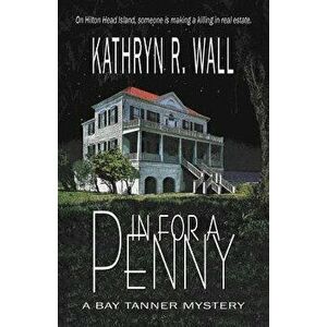 In for a Penny, Paperback - Kathryn R. Wall imagine