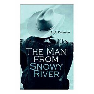 The Man from Snowy River, Paperback - A. B. Paterson imagine