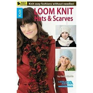 Loom Knit Hats & Scarves, Paperback - Kathy Norris imagine