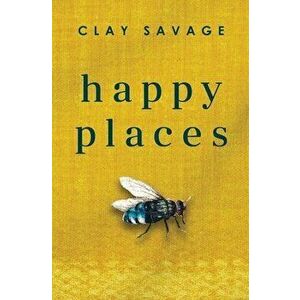 Happy Places, Paperback - Clay Savage imagine