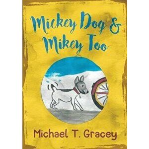 MICKEY DOG And MIKEY TOO, Paperback - Michael Gracey imagine