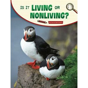 Is It Living or Nonliving?, Paperback - Lisa M. Bolt Simons imagine