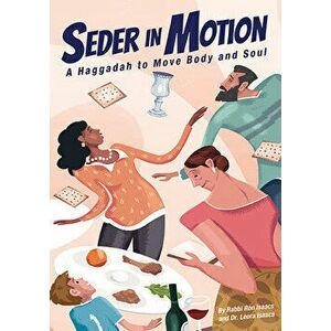 Seder in Motion: A Haggadah to Move Body and Soul, Paperback - Ron Isaacs imagine