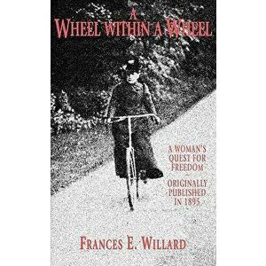 Wheel Within a Wheel, Paperback - Frances Elizabeth Willard imagine
