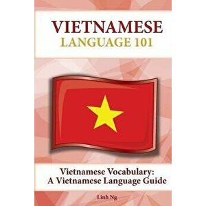 Vietnamese Vocabulary: A Vietnamese Language Guide, Paperback - Linh Ng imagine