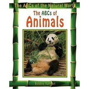 The ABCs of Animals, Paperback - Bobbie Kalman imagine
