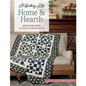 Home & Hearth: Quilts and More to Cozy Up Your Decor, Paperback - Sherri L. McConnell imagine