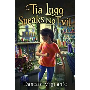 Tia Lugo Speaks No Evil, Paperback - Danette Vigilante imagine