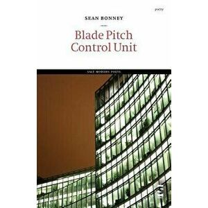 Blade Pitch Control Unit, Paperback - Sean Bonney imagine