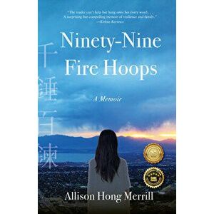 Ninety-Nine Fire Hoops: A Memoir, Paperback - Allison Hong Merrill imagine