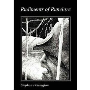 Rudiments of Runelore, Paperback - Stephen Pollington imagine