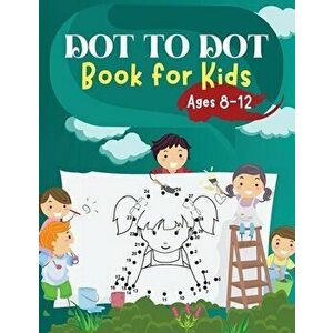 Dot to Dot Book for Kids Ages 8-12: Challenging and Fun Dot to Dot Puzzles for Kids, Toddlers, Boys and Girls Ages 6-8 8-10, 10-12 - Penelope Moore imagine