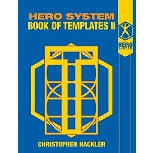 Hero System Book of Templates II, Paperback - Christopher Hackler imagine
