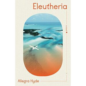 Eleutheria, Paperback - Allegra Hyde imagine