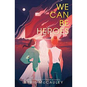 We Can Be Heroes, Hardcover - Kyrie McCauley imagine